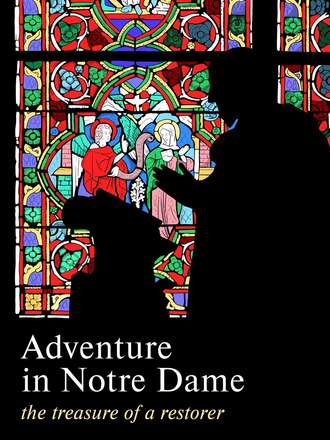 . Adventure in Notre Dame. The Treasure of a Restorer. Part 1