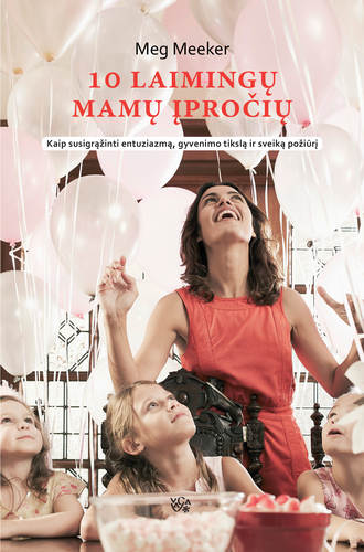. 10 laimingų mamų įpročių
