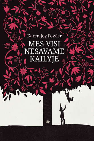 . Mes visi nesavame kailyje