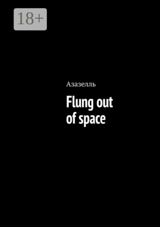 . Flung out of space