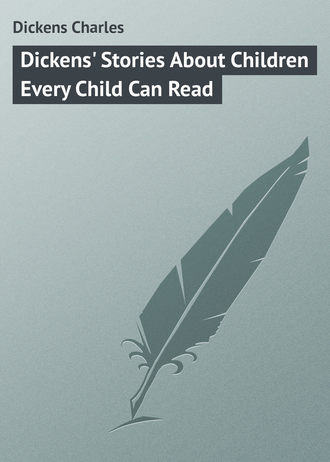 . Dickens' Stories About Children Every Child Can Read