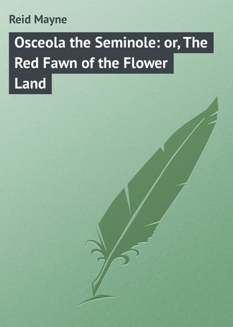 . Osceola the Seminole: or, The Red Fawn of the Flower Land