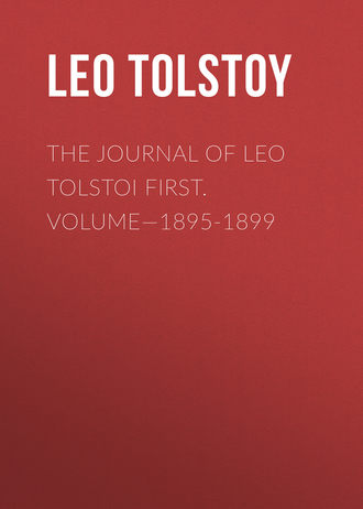 . The Journal of Leo Tolstoi First. Volume—1895-1899