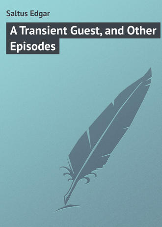 . A Transient Guest, and Other Episodes