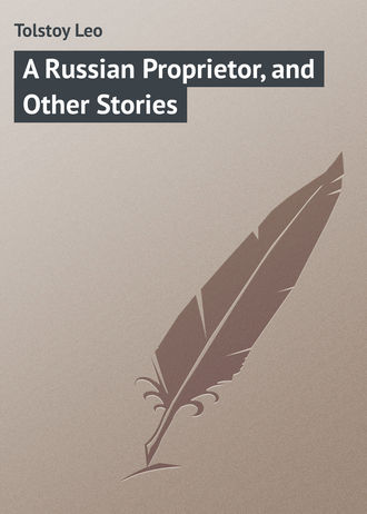 . A Russian Proprietor, and Other Stories