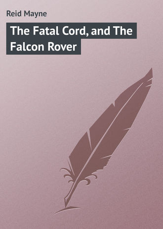 . The Fatal Cord, and The Falcon Rover