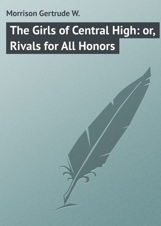 . The Girls of Central High: or, Rivals for All Honors