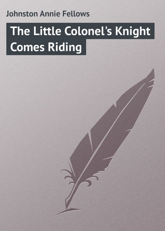 . The Little Colonel's Knight Comes Riding