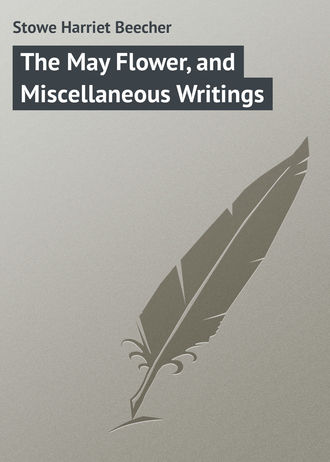 . The May Flower, and Miscellaneous Writings