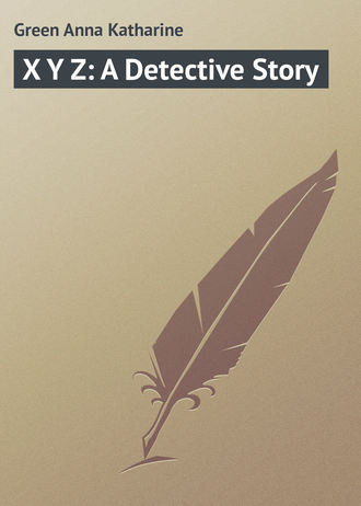 . X Y Z: A Detective Story