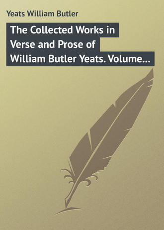 . The Collected Works in Verse and Prose of William Butler Yeats. Volume 3 of 8. The Countess Cathleen. The Land of Heart's Desire. The Unicorn from the Stars