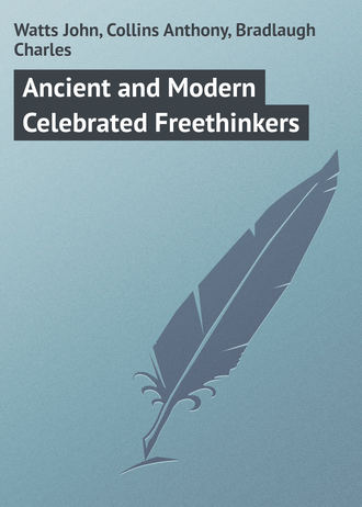 . Ancient and Modern Celebrated Freethinkers