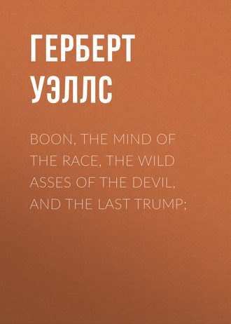 . Boon, The Mind of the Race, The Wild Asses of the Devil, and The Last Trump;