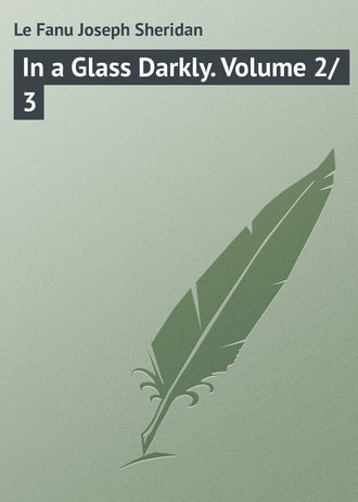 . In a Glass Darkly. Volume 2/3
