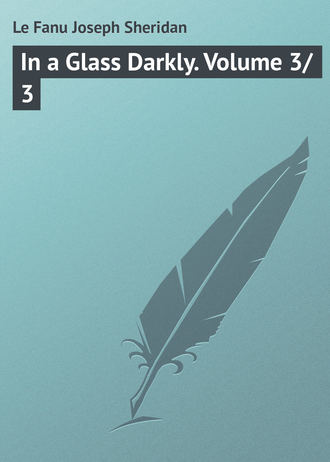 . In a Glass Darkly. Volume 3/3