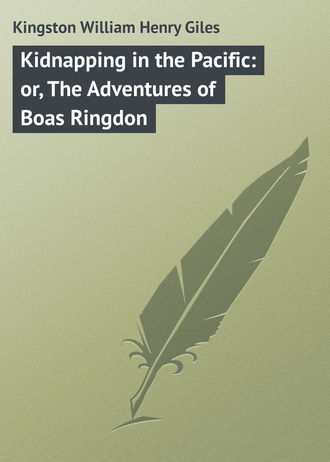 . Kidnapping in the Pacific: or, The Adventures of Boas Ringdon
