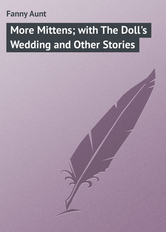 . More Mittens; with The Doll's Wedding and Other Stories
