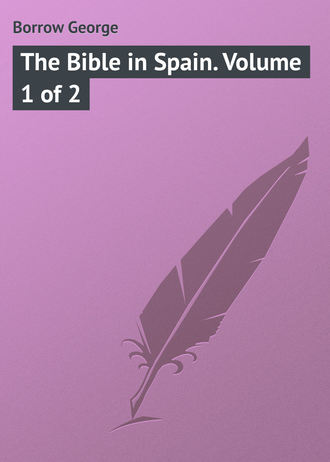 . The Bible in Spain. Volume 1 of 2