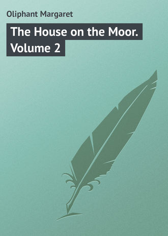 . The House on the Moor. Volume 2