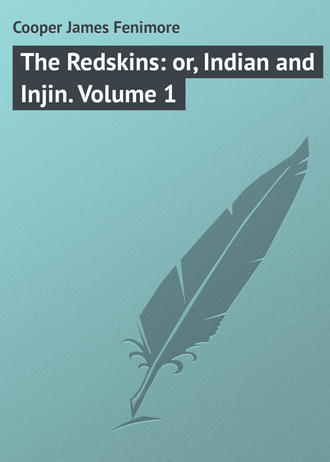 . The Redskins: or, Indian and Injin. Volume 1