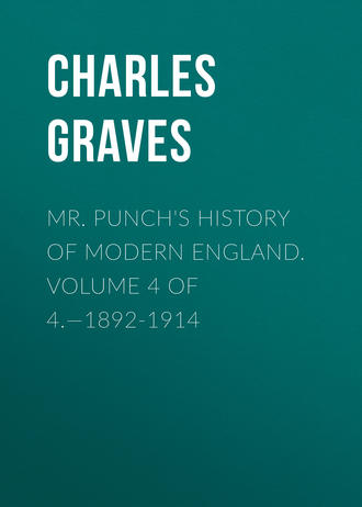 . Mr. Punch's History of Modern England. Volume 4 of 4.—1892-1914