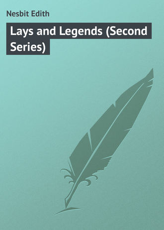 . Lays and Legends (Second Series)
