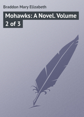 . Mohawks: A Novel. Volume 2 of 3
