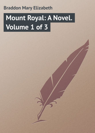 . Mount Royal: A Novel. Volume 1 of 3