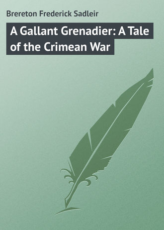 . A Gallant Grenadier: A Tale of the Crimean War