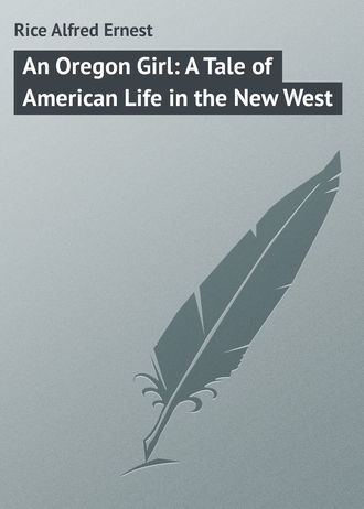 . An Oregon Girl: A Tale of American Life in the New West