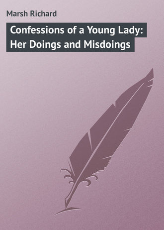 . Confessions of a Young Lady: Her Doings and Misdoings