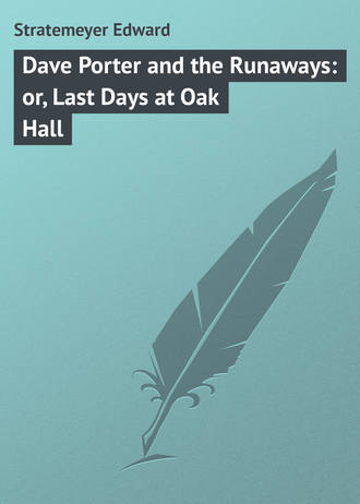 Stratemeyer Edward. Dave Porter and the Runaways: or, Last Days at Oak Hall