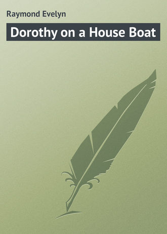 . Dorothy on a House Boat