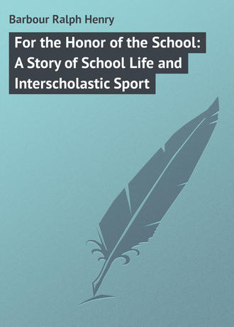 . For the Honor of the School: A Story of School Life and Interscholastic Sport