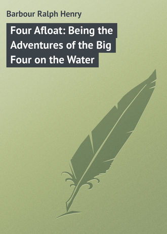 . Four Afloat: Being the Adventures of the Big Four on the Water
