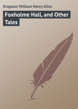 . Foxholme Hall, and Other Tales