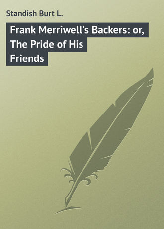 . Frank Merriwell's Backers: or, The Pride of His Friends