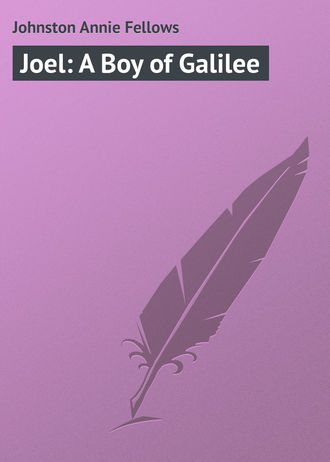 . Joel: A Boy of Galilee