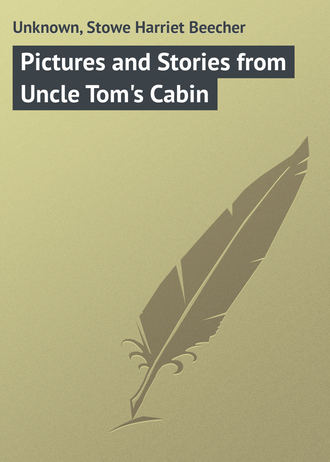 . Pictures and Stories from Uncle Tom's Cabin