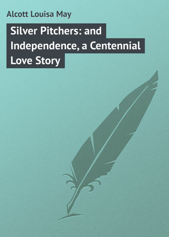 . Silver Pitchers: and Independence, a Centennial Love Story