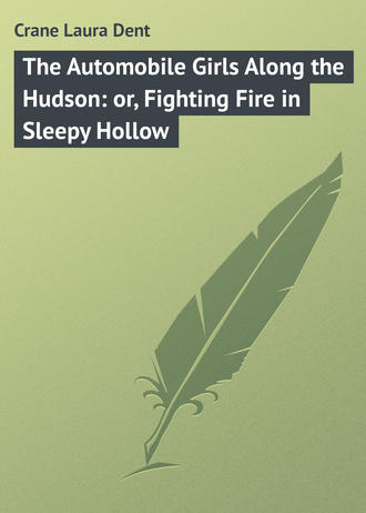 . The Automobile Girls Along the Hudson: or, Fighting Fire in Sleepy Hollow