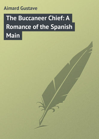 . The Buccaneer Chief: A Romance of the Spanish Main