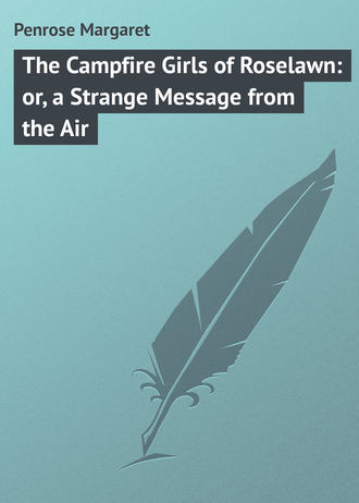 . The Campfire Girls of Roselawn: or, a Strange Message from the Air
