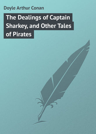 . The Dealings of Captain Sharkey, and Other Tales of Pirates