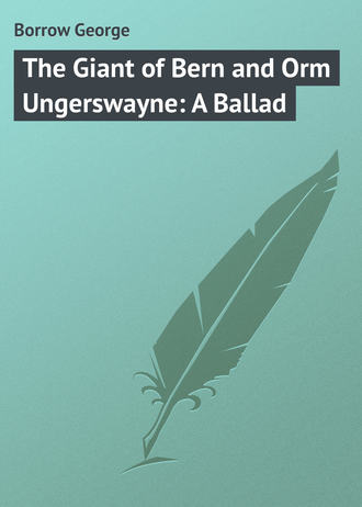 . The Giant of Bern and Orm Ungerswayne: A Ballad