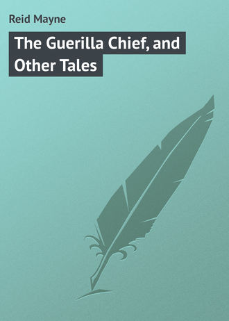 . The Guerilla Chief, and Other Tales