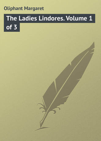 . The Ladies Lindores. Volume 1 of 3