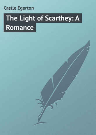 . The Light of Scarthey: A Romance