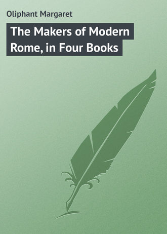 . The Makers of Modern Rome, in Four Books