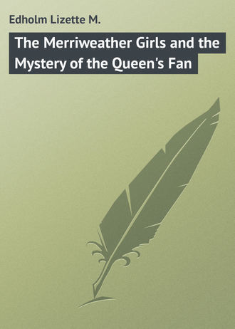 . The Merriweather Girls and the Mystery of the Queen's Fan